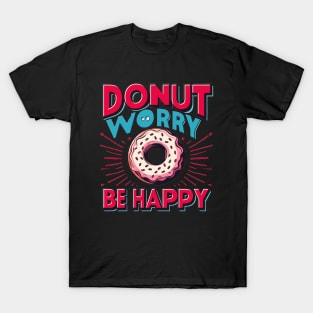 Donut Worry be Happy T-Shirt